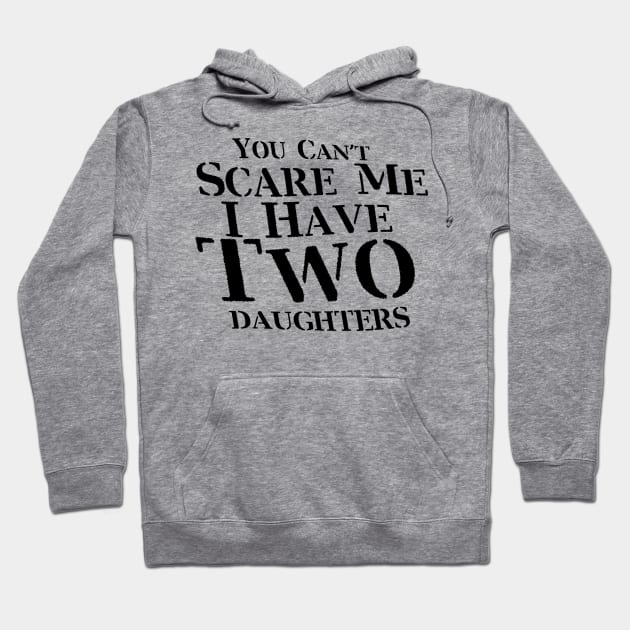 I Have Two Daughters Fuuny Dad Father Day Gift Hoodie by chrizy1688